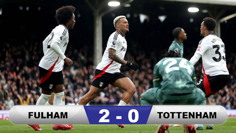 Kết quả Fulham 2-0 Tottenham: Spurs thua trận thứ 15 ở Premier League