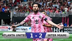 Kết quả Atlanta United 1-2 Inter Miami: Inter Miami ngược dòng giành 3 điểm