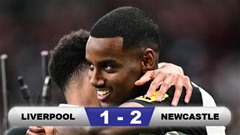 Kết quả Liverpool 1-2 Newcastle: Newcastle vô địch cúp Liên đoàn