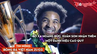 Tin nóng BĐVN 21/3:  Bỏ xa Hoàng Đức, Xuân Son nhận thêm một danh hiệu cao quý