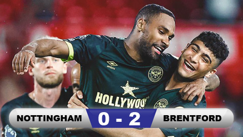 Kết quả Nottingham 0-2 Brentford: 3 điểm cho 'Bầy ong'