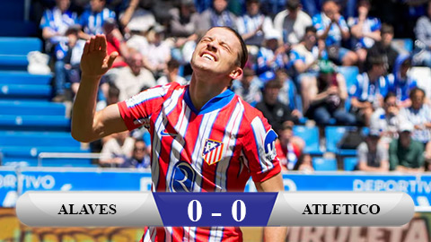 Kết quả Alaves 0-0 Atletico: Hòa Alaves, Atletico càng khó đuổi Barca và Real