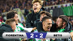 Kết quả Fiorentina 2-2 Betis (chung cuộc 3-4): Betis vào chung kết Conference League