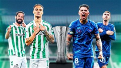 Xem trực tiếp trận chung kết Cúp C3 Betis vs Chelsea ở đâu, khi nào?