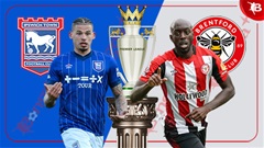 Nhận định bóng đá Ipswich Town vs Brentford, 21h00 ngày 10/5: Không có bất ngờ