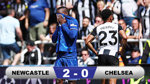 Kết quả Newcastle 2-0 Chelsea: Chích chòe 'bay' lên Top 3
