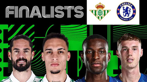 Chung kết Conference League: Già gân Chelsea gặp găng tơ Betis