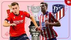 Nhận định bóng đá Osasuna vs Atletico, 00h00 ngày 16/5: Điểm tựa El Sadar