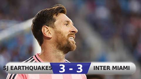 Kết quả SJ Earthquakes 3-3 Inter Miami: Inter Miami giành 1 điểm chật vật