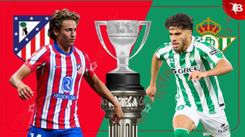 Nhận định bóng đá Atletico vs Betis, 00h00 ngày 19/5: Khó làm nên chuyện ở Metropolitano 