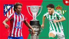Nhận định bóng đá Atletico vs Betis, 00h00 ngày 19/5: Khó làm nên chuyện ở Metropolitano 