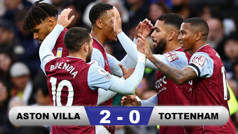 Kết quả Aston Villa 2-0 Tottenham: Villa tạm chiếm vị trí thứ 5