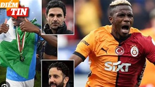Điểm tin 22/5: 'Siêu tiền đạo' mời gọi MU và Arsenal, Chelsea chốt bom tấn 100 triệu euro