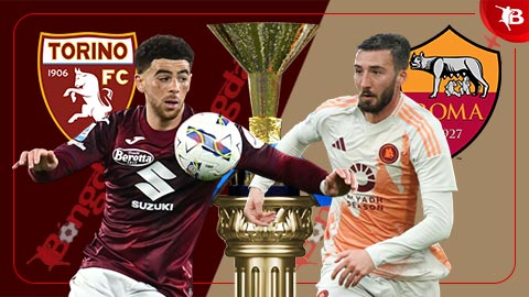 Nhận định bóng đá Torino vs Roma, 01h45 ngày 26/5: Tạm biệt CR73