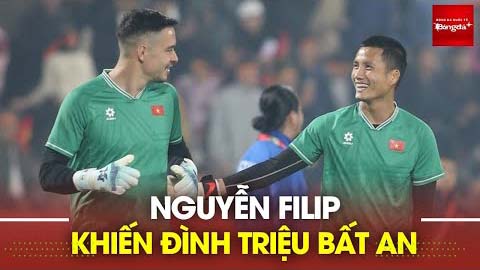 Đỉnh cao của Nguyễn Filip có thể đe dọa vị trí của Đình Triệu