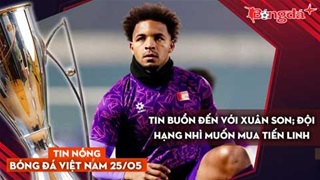 Tin nóng BĐVN 25/5: Tin buồn đến với Xuân Son; Đội hạng Nhì muốn mua Tiến Linh