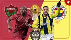 Nhận định bóng đá Hatayspor vs Fenerbahce, 00h00 ngày 27/5: Mở tiệc bàn thắng 