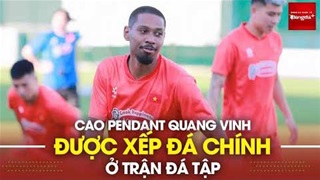 Tuyển Việt Nam 2-1 U22 Việt Nam: Quang Vinh đá chính, Hai Long tiếp tục phong độ cao