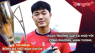 Tin nóng BĐVN 4/6: Xuân Trường sắp tái ngộ Công Phượng, Minh Vương