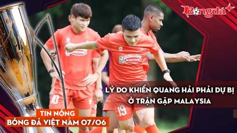 Tin nóng BĐVN 7/6: Lý do khiến Quang Hải phải dự bị ở trận gặp Malaysia