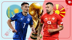 Nhận định bóng đá Kazakhstan vs Bắc Macedonia, 21h00 ngày 9/6