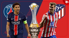 Nhận định bóng đá PSG vs Atletico Madrid, 02h00 ngày 16/6: Trở lại mặt đất
