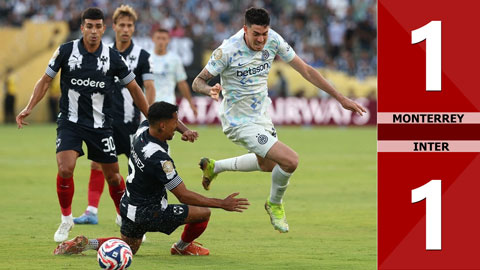 VIDEO bàn thắng Monterrey vs Inter: 1-1 (FIFA Club World Cup 2025)
