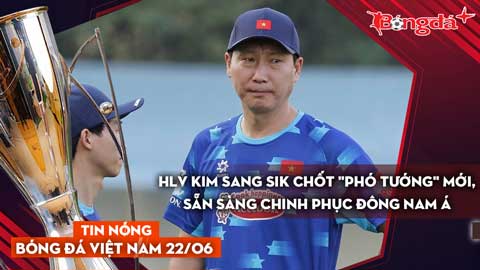 Tin nóng BĐVN 22/6: HLV Kim Sang Sik chốt 