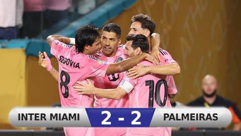 Kết quả Inter Miami 2-2 Palmeiras: Inter Miami đánh rơi chiến thắng