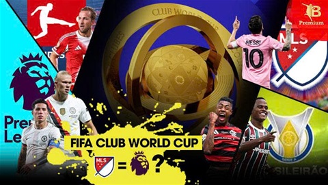 FIFA Club World Cup vạch trần trình độ của MLS và Premier League?