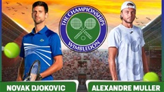 Nhận định tennis Novak Djokovic vs Alexandre Muller, 22h30 ngày 1/7: Nole mở màn hành trình Wimbledon 2025