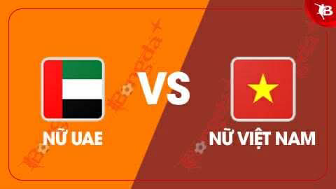 Nhận định bóng đá trận ĐT nữ UAE vs ĐT nữ Việt Nam, 19h00 ngày 2/7: Không nên chủ quan! 