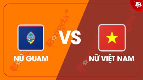 Nhận định bóng đá trận ĐT nữ Việt Nam vs ĐT nữ Guam, 19h00 ngày 5/7: Hoàn tất hat-trick chiến thắng 