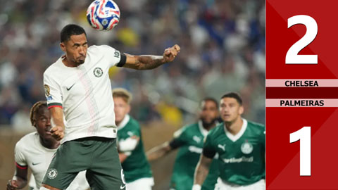 VIDEO bàn thắng Chelsea vs Palmeiras: 2-1 (Tứ kết FIFA Club World Cup 2025)