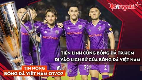 Tin nóng BĐVN 7/7: Tiến Linh cùng bóng đá TP.HCM đi vào lịch sử BĐVN