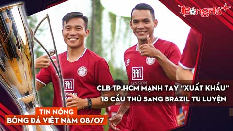 Tin nóng BĐVN 8/7: CLB TP.HCM mạnh tay “xuất khẩu” 18 cầu thủ sang Brazil tu luyện