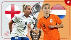 Nhận định bóng đá Nữ Anh vs Nữ Hà Lan, 23h00 ngày 9/7: Bóp nát quả cam