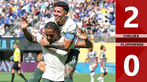 VIDEO bàn thắng Chelsea vs  Fluminense: 2-0 (Bán kết FIFA Club World Cup 2025)