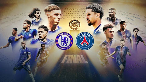 Chelsea vs PSG sẽ ra sân với đội hình mạnh cỡ nào ở chung kết FIFA Club World Cup 2025