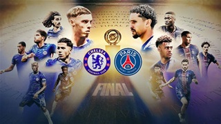 Chelsea vs PSG sẽ ra sân với đội hình mạnh cỡ nào ở chung kết FIFA Club World Cup 2025