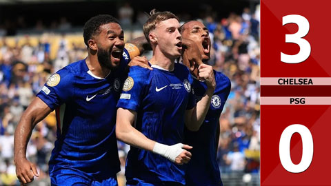VIDEO bàn thắng Chelsea vs PSG: 3-0 (Chung kết FIFA Club World Cup 2025)