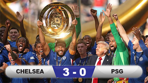 Vùi dập PSG, Chelsea lên đỉnh thế giới