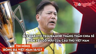 Tin nóng BĐVN 18/7: HLV Makoto Teguramori thẳng thắn chia sẻ điểm yếu cố hữu của cầu thủ Việt Nam