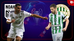 Nhận định bóng đá Noah vs Ferencvaros, 23h00 ngày 22/7: Khôn đâu tới trẻ!