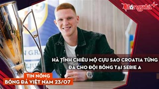 Tin nóng BĐVN 23/7: Hà Tĩnh chiêu mộ cựu sao Croatia từng đá cho đội bóng tại Serie A