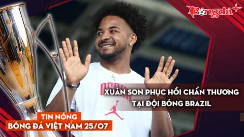 Tin nóng BĐVN 25/7: Xuân Son phục hồi chấn thương tại đội bóng Brazil