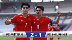 Kết quả U23 Việt Nam 2-1 U23 Philippines: Việt Nam vào chung kết lần thứ 3 liên tiếp 