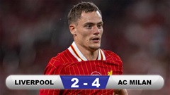 Kết quả Liverpool 2-4 Milan: Lữ đoàn đỏ thua đau trong trận ra mắt Florian Wirtz