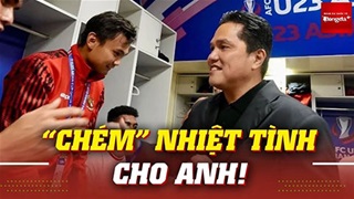 Chủ tịch Indonesia cảnh báo U23 Việt Nam về việc sẽ chơi “đốn củi” tại chung kết