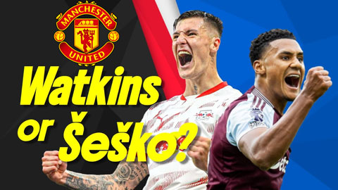 MU giữa ngã ba đường: Chọn Watkins hay Sesko cho vai trò số 9?
